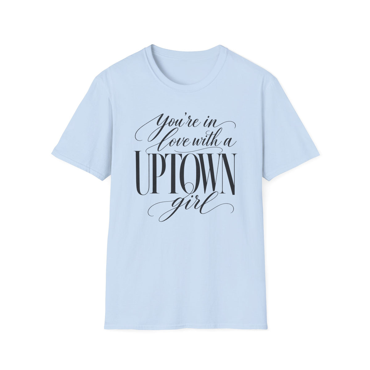 Uptown Girl T‑Shirt – "You’re in Love with a Uptown Girl" Vintage Script Tee