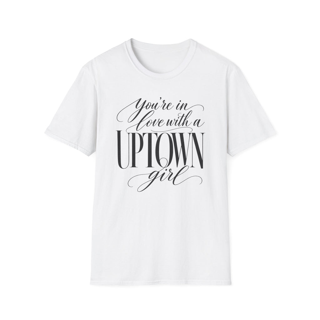 Uptown Girl T‑Shirt – "You’re in Love with a Uptown Girl" Vintage Script Tee