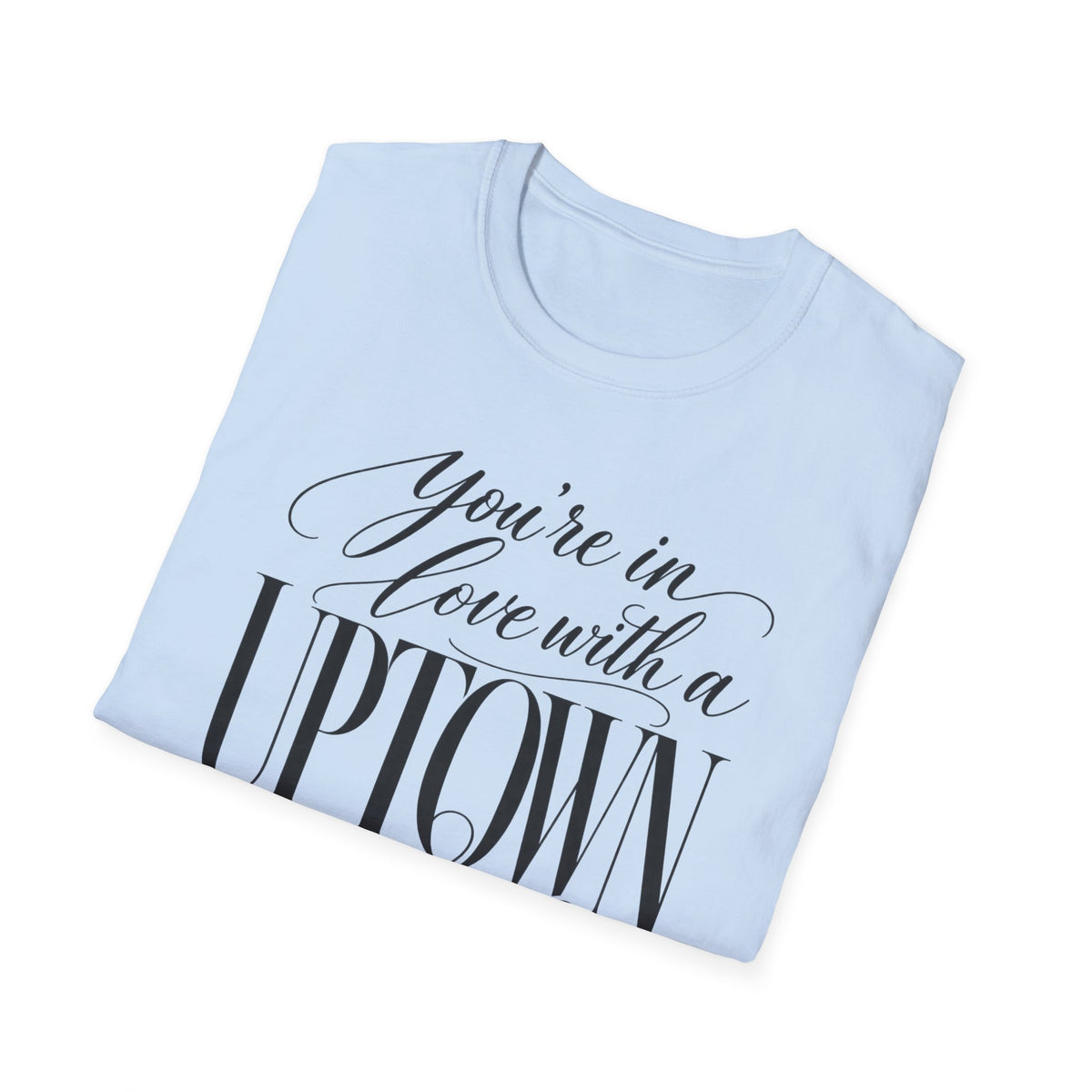 Uptown Girl T‑Shirt – "You’re in Love with a Uptown Girl" Vintage Script Tee